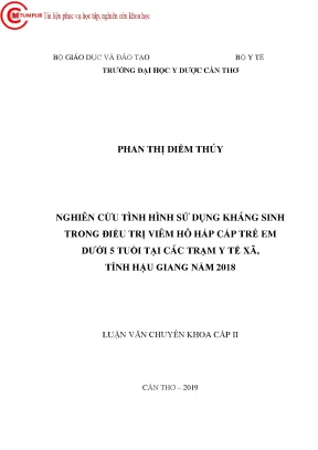 Nghiên cứu tình hình sử dụng kháng sinh trong điều trị viêm hô hấp cấp trẻ em dưới 5 tuổi tại các trạm y tế xã tỉnh hậu giang năm 2018