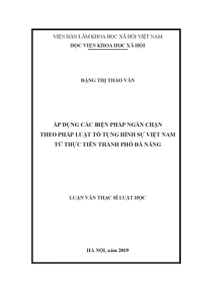 Luận văn thạc sĩ áp dụng các biện pháp ngăn chặn theo pháp luật tố tụng hình sự việt nam từ thực tiễn thành phố đà nẵng