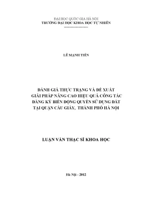 Luận văn thạc sĩ đánh giá thực trạng và đề xuất giải pháp nâng cao hiệu quả công tác đăng ký biến động quyền sử dụng đất tại quận cầu giấy thành phố hà nội