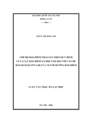 Luận văn thạc sĩ chế độ bảo hiểm thai sản theo quy định của luật bảo hiểm xã hội năm 2014 với vấn đề bảo đảm quyền lợi của người hưởng bảo hiểm