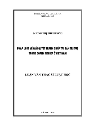 Luận văn thạc sĩ pháp luật về giải quyết tranh chấp tài sản trí tuệ trong doanh nghiệp ở việt nam
