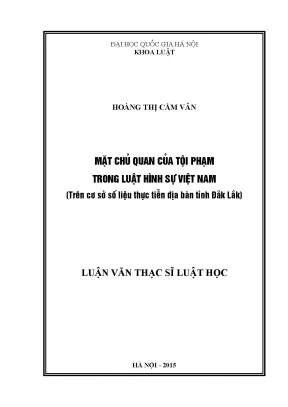 Luận văn thạc sĩ mặt chủ quan của tội phạm trong luật hình sự việt nam trên cơ sở số liệu thực tiễn địa bàn tỉnh đắk lắk