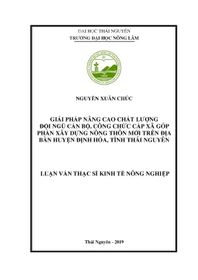 Luận văn thạc sĩ giải pháp nâng cao chất lượng đội ngũ cán bộ công chức cấp xã góp phần xây dựng nông thôn mới trên địa bàn huyện định hóa tỉnh thái nguyên
