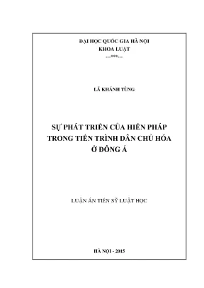 Luận văn thạc sĩ sự phát triển của hiến pháp trong tiến trình dân chủ hóa ở đông á luận án ts luật 62 38 01 01
