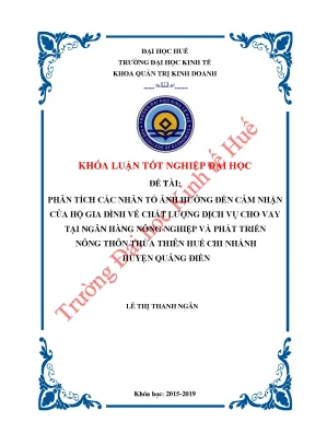 Phân tích các nhân tố ảnh hưởng đến cảm nhận của hộ gia đình về chất lượng dịch vụ cho vay tại ngân hàng nông nghiệp và phát triển nông thôn thừa thiên huế chi nhánh huyện quảng đi