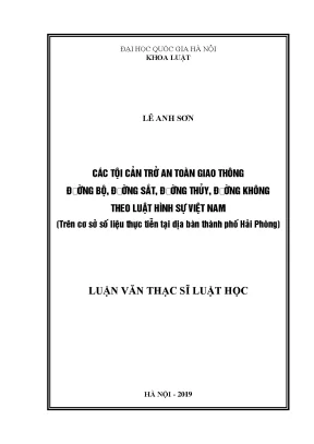 Luận văn thạc sĩ các tội cản trở an toàn giao thông đường bộ đường sắt đường thủy đường không theo luật hình sự việt nam trên cơ sở số liệu thực tiễn tại địa bàn thành phố hải phòng