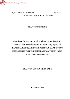 Nghiên cứu đặc điểm lâm sàng cận lâm sàng một số yếu tố liên quan đến mức độ nặng và đánh giá kết quả điều trị viêm tụy cấp do tăng triglyceride tại bệnh viện đa khoa trung ương cần t