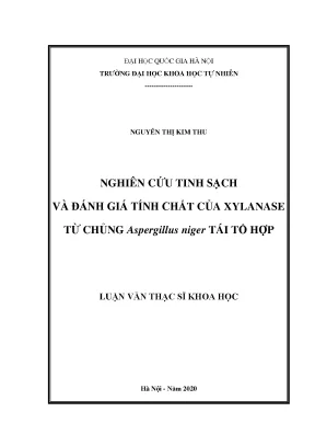 Luận văn thạc sĩ nghiên cứu tinh sạch và đánh giá tính chất của xylanase từ chủng aspergillus niger tái tổ hợp