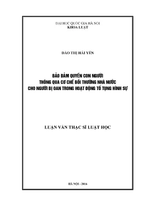 Luận văn thạc sĩ bảo đảm quyền con người thông qua cơ chế bồi thường nhà nước cho người bị oan trong hoạt động tố tụng hình sự 001