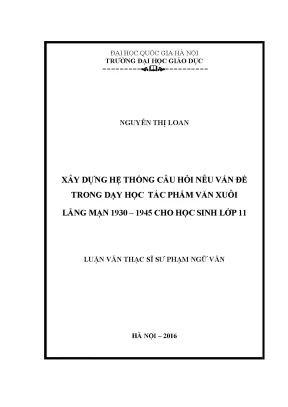 Luận văn thạc sĩ xây dựng hệ thống câu hỏi nêu vấn đề trong dạy học tác phẩm văn xuôi lãng mạn 1930 1945 cho học sinh lớp 11