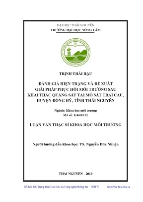 Luận văn thạc sĩ đánh giá hiện trạng và đề xuất giải pháp phục hồi môi trường sau khai thác quặng sắt tại mỏ sắt trại cau huyện đồng hỷ tỉnh thái nguyên