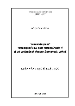Luận văn thạc sĩ danh nghĩa lịch sử trong thực tiễn giải quyết tranh chấp quốc tế về chủ quyền biển và hải đảo dưới góc độ luật quốc tế001