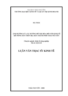 Luận văn thạc sĩ ảnh hưởng của xu hướng đô thị hóa đối với kinh tế hộ nông dân trên địa bàn thành phố thái nguyên