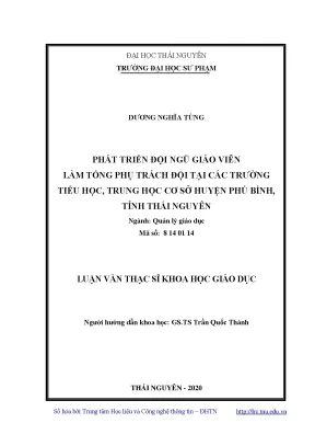 Luận văn thạc sĩ phát triển đội ngũ giáo viên làm tổng phụ trách đội tại các trường tiểu học trung học cơ sở huyện phú bình tỉnh thái nguyên