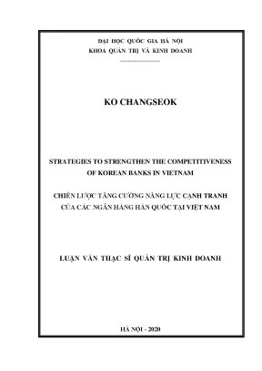 Luận văn thạc sĩ chiến lược tăng cường năng lực cạnh tranh của các ngân hàng hàn quốc tại việt nam