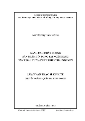 Luận văn thạc sĩ nâng cao chất lượng sản phẩm tín dụng tại ngân hàng tmcp đầu tư và phát triển thái nguyên