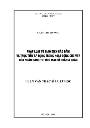Luận văn thạc sĩ pháp luật về giao dịch bảo đảm và thực tiễn áp dụng trong hoạt động cho vay của ngân hàng thương mại cổ phần á châu