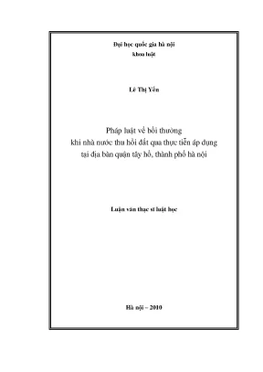 Luận văn thạc sĩ pháp luật về bồi thường khi nhà nước thu hồi đất qua thực tiễn áp dụng tại địa bàn quận tây hồ thành phố hà nội