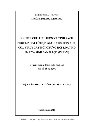 Luận văn thạc sĩ nghiên cứu biểu hiện và tinh sạch protein tái tổ hợp glycoprotein gp5 của vius gây hội chứng rối loạn hô hấp và sinh sản ở lợn prrsv