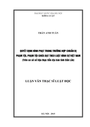 Luận văn thạc sĩ quyết định hình phạt trong trường hợp chuẩn bị phạm tội phạm tội chưa đạt theo luật hình sự việt nam trên cơ sở số liệu thực tiễn địa bàn tỉnh đắk lắk