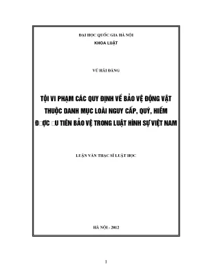 Luận văn thạc sĩ tội vi phạm các quy định về bảo vệ động vật thuộc danh mục loài nguy cấp quý hiếm được ưu tiên bảo vệ trong luật hình sự việt nam