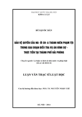 Luận văn thạc sĩ bảo vệ quyền của người chưa thành niên phạm tội trong giai đoạn điều tra vụ án hình sự thực tiễn tại thành phối hải phòng