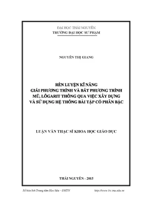 Luận văn thạc sĩ rèn luyện kỹ năng giải phương trình và bất phương trình mũ lôgarit thông qua việc xây dựng và sử dụng hệ thống bài tập có phân bậc