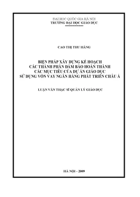Luận văn thạc sĩ biện pháp xây dựng kế hoạch các thành phần đảm bảo hoàn thành các mục tiêu của dự án giáo dục sử dụng vốn vay ngân hàng phát triển châu á