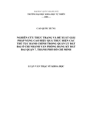 Luận văn thạc sĩ nghiên cứu thực trạng và đề xuất giải pháp nâng cao hiệu quả thực hiện các thủ tục hành chính trong quản lý đất đai ở chi nhánh văn phòng đăng ký đất đai quận 7 thành phố hồ chí minh