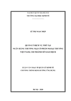 Luận văn thạc sĩ quản lý dịch vụ thẻ tại ngân hàng thương mại cổ phần ngoại thương việt nam chi nhánh sở giao dịch