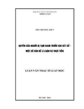 Luận văn thạc sĩ quyền của người bị tạm giam trước khi xét xử một số vấn đề lí luận và thực tiễn