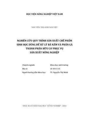 Luận văn thạc sĩ nghiên cứu quy trình sản xuất chế phẩm sinh học dùng để xử lý bã nấm và phân gà thành phân hữu cơ phục vụ sản xuất nông nghiệp