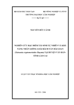Luận văn thạc sĩ nghiên cứu đặc điểm tái sinh sinh tự nhiên và khả năng nhân giống loài bách tán đài loan taiwania cryptomerioides hayata tại huyện huyện văn bản tỉnh lào cai