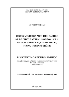 Luận văn thạc sĩ tường minh hóa mục tiêu bài học để tổ chức dạy học chương 1 và 2 phần di truyền học sinh học 12 trung học phổ thông