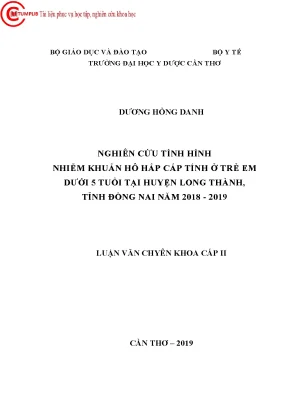 Nghiên cứu tình hình nhiễm khuẩn hô hấp cấp tính ở trẻ em dưới 5 tuổi tại huyện long thành tỉnh đồng nai năm 2018 2019