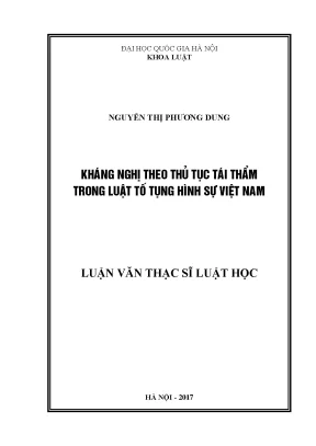 Luận văn thạc sĩ kháng nghị theo thủ tục tái phẩm trong luật tố tụng hình sự việt nam
