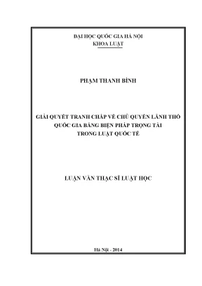Luận văn thạc sĩ giải quyết tranh chấp về chủ quyền lãnh thổ quốc gia bằng biện pháp trọng tài trong luật quốc tế