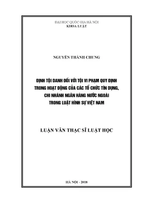 Luận văn thạc sĩ định tội danh đối với tội vi phạm quy định trong hoạt động của các tổ chức tín dụng chi nhánh ngân hàng nước ngoài trong luật hình sự việt nam