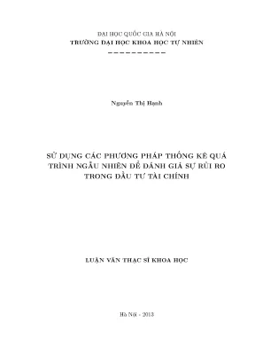 Luận văn thạc sĩ sử dụng các phương pháp thống kê quá trình ngẫu nhiên để đánh giá sự rủi ro trong đầu tư tài chính luận văn ths lý thuyết xác suất và thống kê toán học 60 46 15