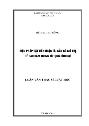 Luận văn thạc sĩ biện pháp đặt tiền hoặc tài sản có giá trị để bảo đảm trong tố tụng hình sự