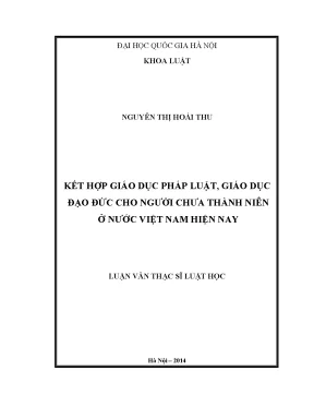 Luận văn thạc sĩ kết hợp giáo dục pháp luật giáo dục đạo đức cho người chưa thành niên ở nước việt nam hiện nay