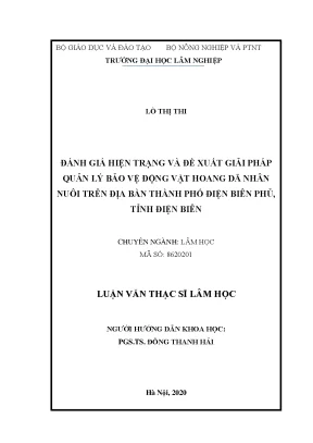 Luận văn thạc sĩ đánh giá hiện trạng và đề xuất giải pháp quản lý bảo vệ động vật hoang dã nhân nuôi trên địa bàn thành phố điện biên phủ tỉnh điện biên