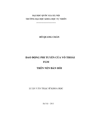 Luận văn thạc sĩ dao động phi tuyến của vỏ thoải fgm trên nền đàn hồi luận văn ths cơ học 60 44 21