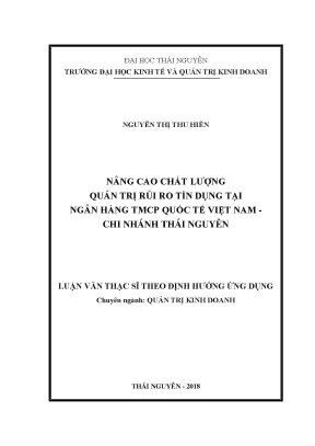 Luận văn thạc sĩ nâng cao chất lượng quản trị rủi ro tín dụng tại ngân hàng tmcp quốc tế việt nam chi nhánh thái nguyên