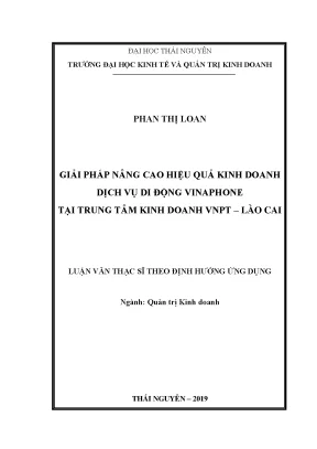 Luận văn thạc sĩ giải pháp nâng cao hiệu quả kinh doanh dịch vụ di động vinaphone tại trung tâm kinh doanh vnpt lào cai