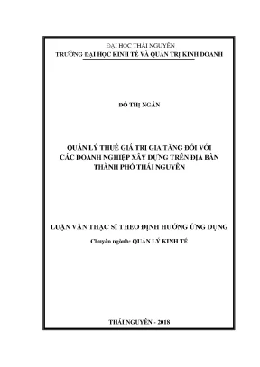 Luận văn thạc sĩ quản lý thuế giá trị gia tăng đối với doanh nghiệp xây dựng trên địa bàn thành phố thái nguyên