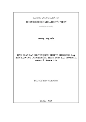 Luận văn thạc sĩ tính toán vận chuyển trầm tích và biến động đáy biển tại vùng lân cận công trình dưới tác động của sóng và dòng chảy luận văn ths hải dượng học 60 44 97