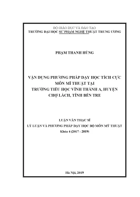 Luận văn thạc sĩ vận dụng phương pháp dạy học tích cực trong dạy học mĩ thuật tại trường tiểu học vĩnh thành a huyện chợ lách tỉnh bến tre