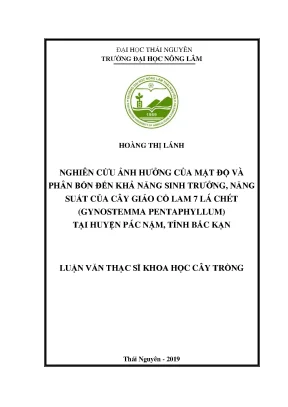 Luận án tiến sĩ nghiên cứu ảnh hưởng của mật độ và phân bón đến khả năng sinh trưởng năng suất của cây giảo cổ lam 7 lá chét gynostemma pentaphyllum tại huyện pác nặm tỉnh bắc kạn