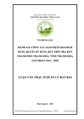 Luận văn thạc sĩ đánh giá công tác giao dịch bảo đảm bằng quyền sử dụng đất trên địa bàn thành phố thanh hóa tỉnh thanh hóa giai đoạn 2016 2018